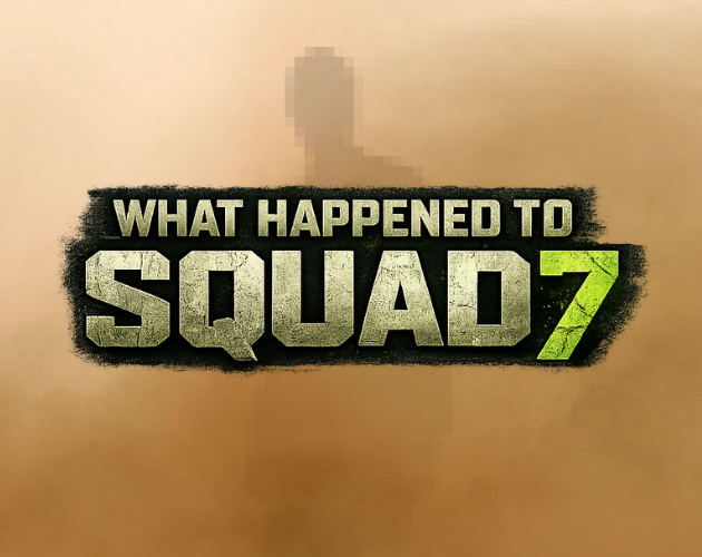 What Happened to Squad 7 - DEMO