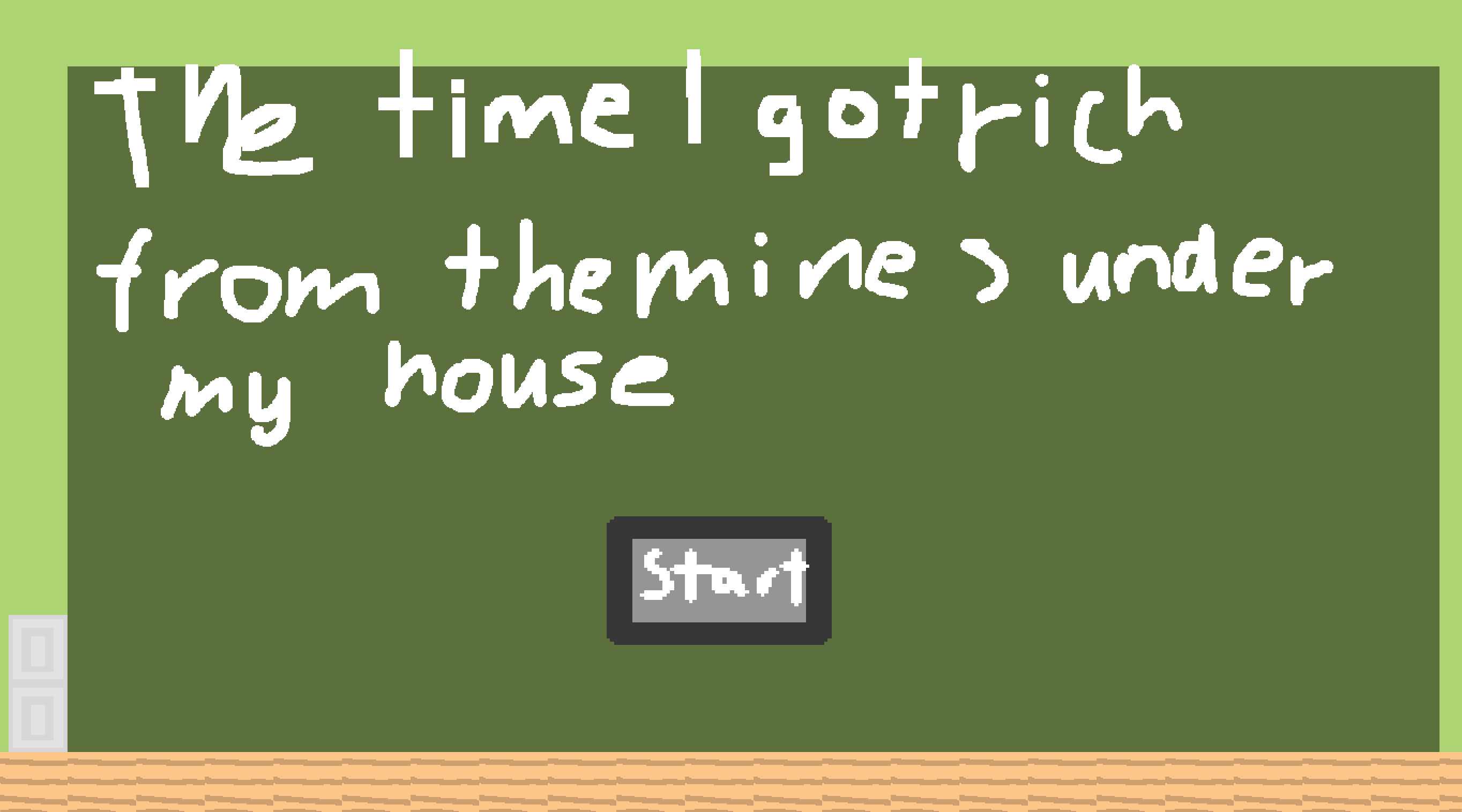 the time i got rich from the mines under my house