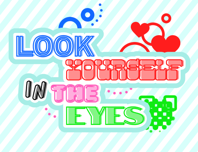 Look Yourself in the Eyes