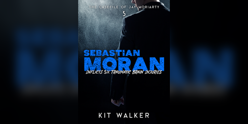 Cover image for Sebastian Moran Inflicts Six Traumatic Brain Injuries (The Casefile of Jay Moriarty, Book 5)