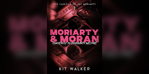 Cover image for Moriarty & Moran Contribute to Community Welfare (The Casefile of Jay Moriarty, Book 7)