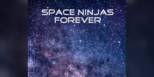 Cover image for Space Ninjas Forever