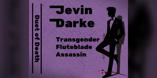 Cover image for Jevin Darke: Transgender Fluteblade Assassin, Episode 1: Duet of Death