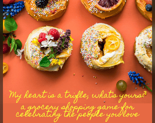 My heart is a trifle, what's yours?   - A grocery shopping game for celebrating a friend 