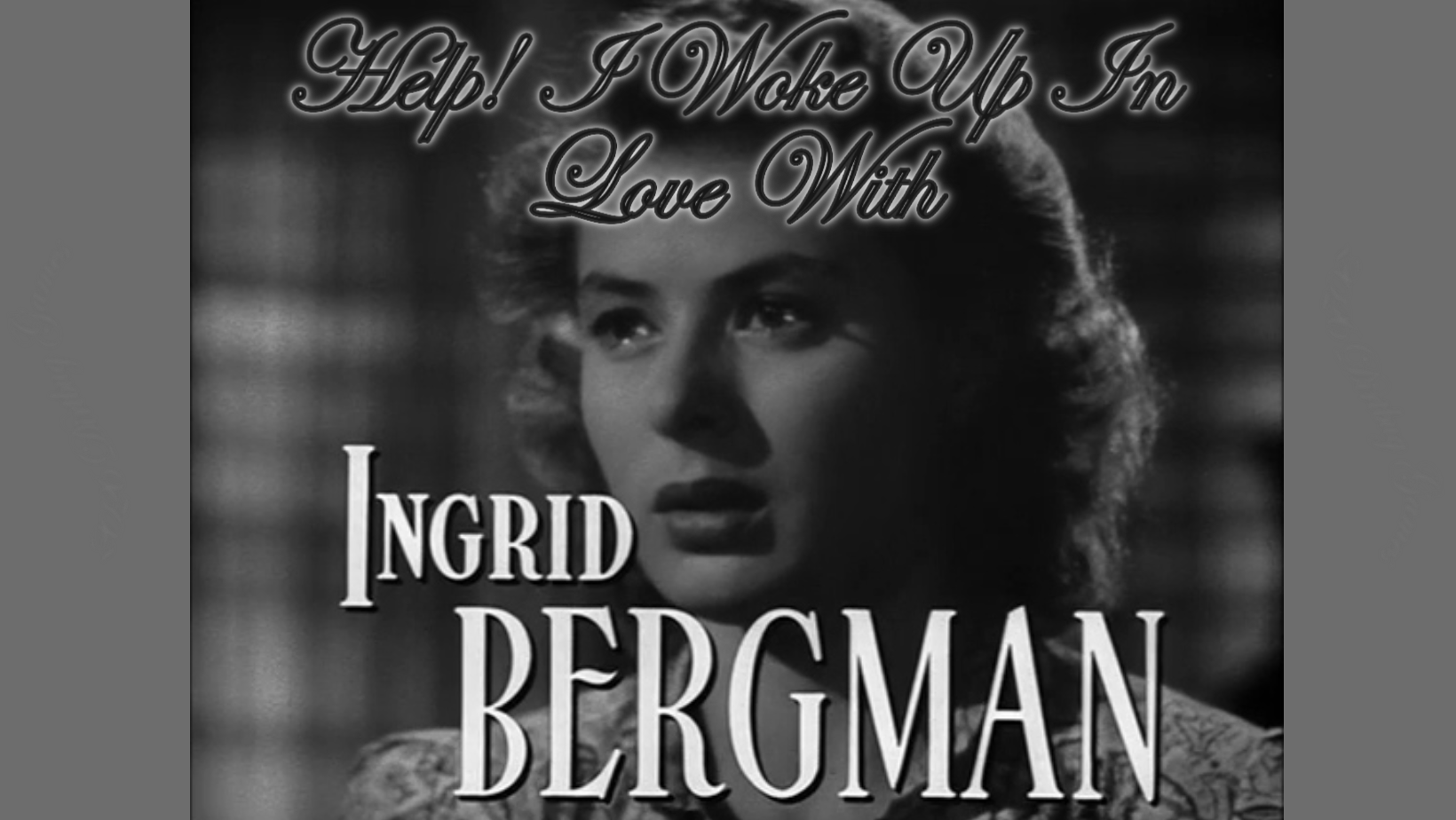 Cover image for Help! I Woke Up In Love With Ingrid Bergman!