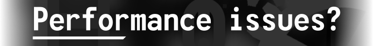 Performance issues?