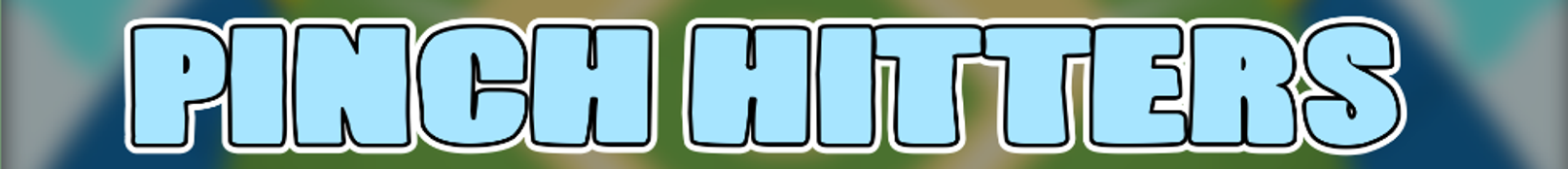 Pinch Hitters