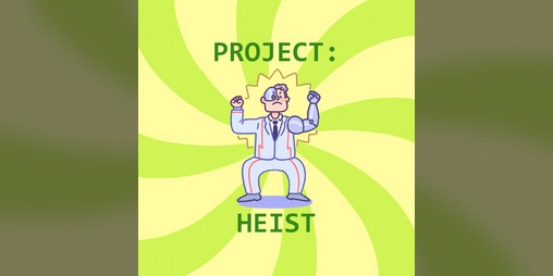 Cover image for PROJECT: HEIST