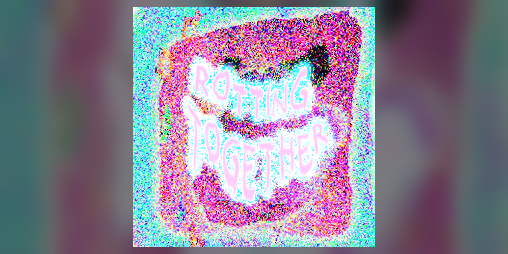 Cover image for rotting together