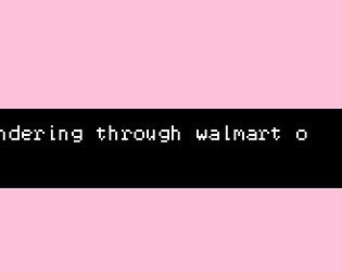 wandering through walmart on a lot of acid