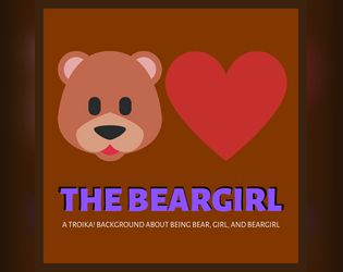 The Beargirl: A Troika! Background   - A TroikaJam supplement made with minimal knowledge of the game. 