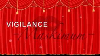 Vigilance Maskimum