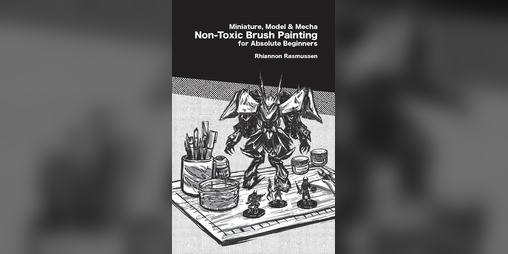 Cover image for Miniature, Model & Mecha Non-Toxic Brush Painting for Absolute Beginners
