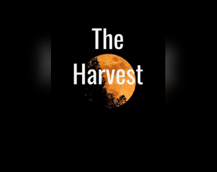 The Harvest   - An Incursion for Jesse Ross' Trophy RPG. 