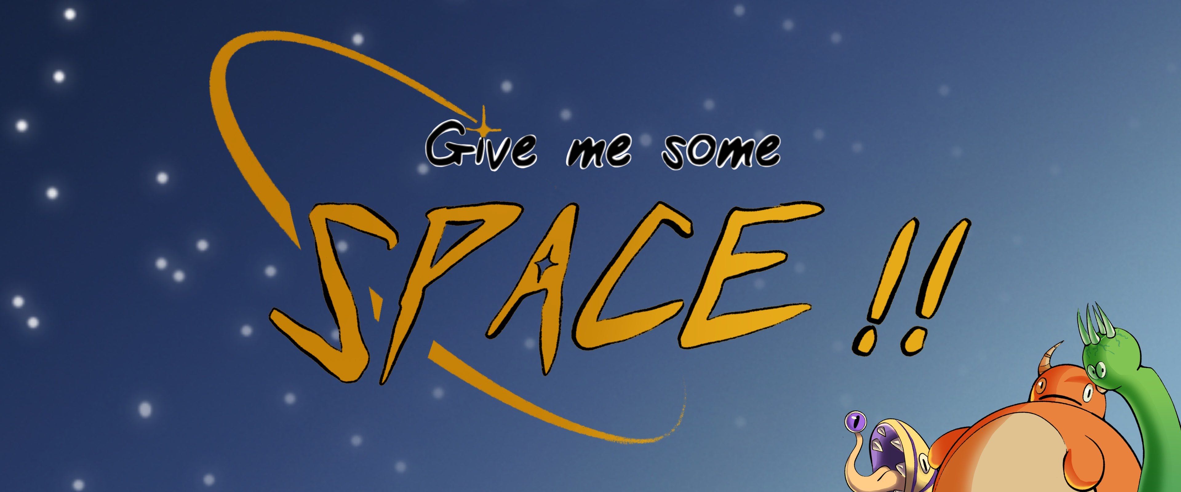 Give Me Some SPACE !!