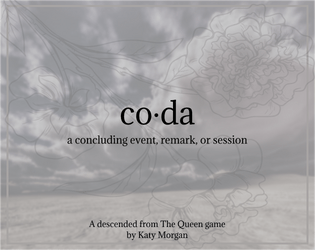 Coda   - A descended from the queen card game about the end. 