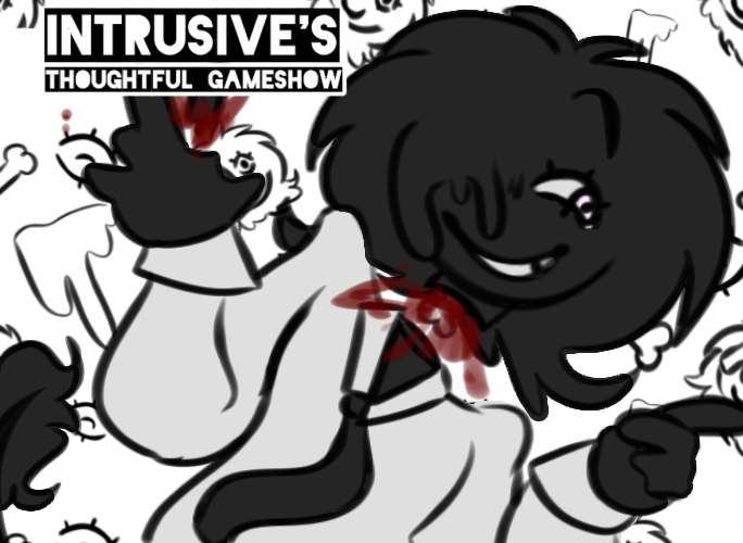 Intrusive's Thoughtful Gameshow