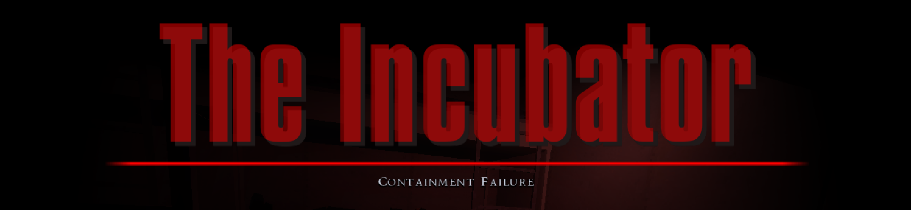 The Incubator: Containment Failure
