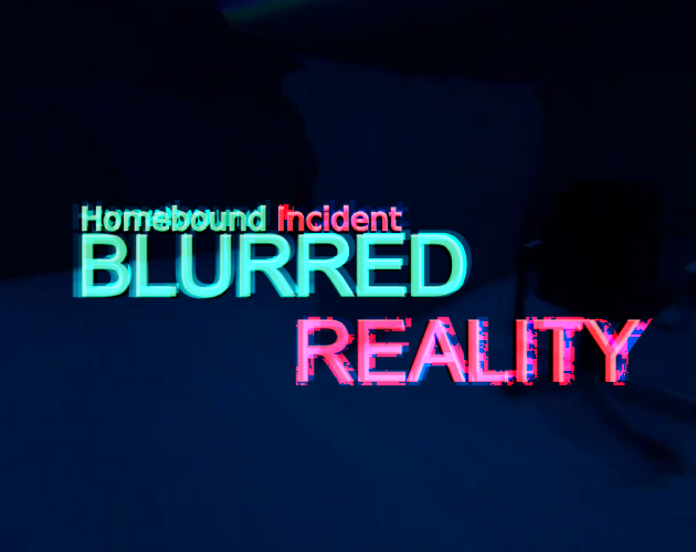 Cover image for Blurred Reality - Homebound Incident