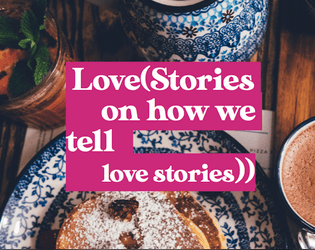 Love (Stories on how we tell love stories)   - meta-game 