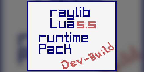 Cover image for RayLib-Lua 5.5 RuntimePack Dev-Build