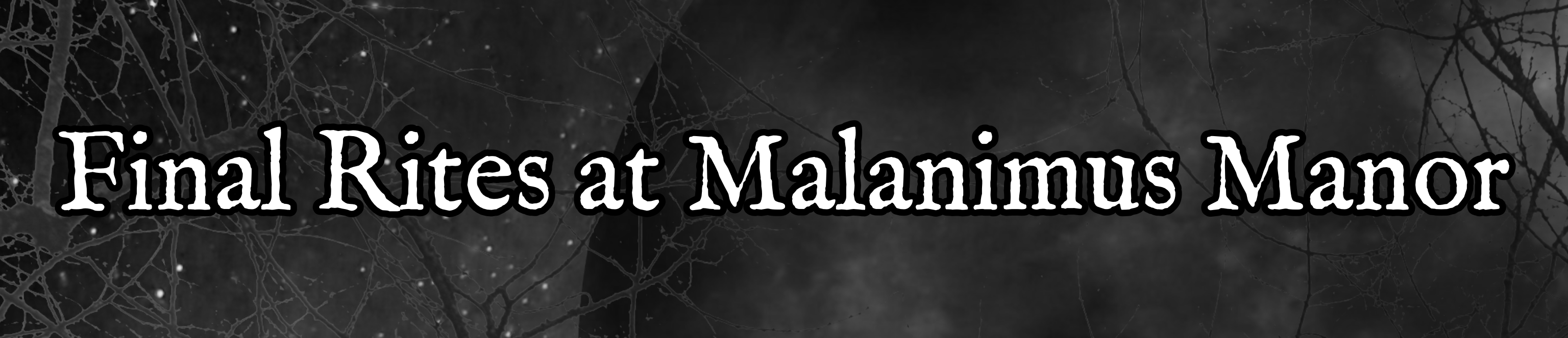 Final Rites at Malanimus Manor