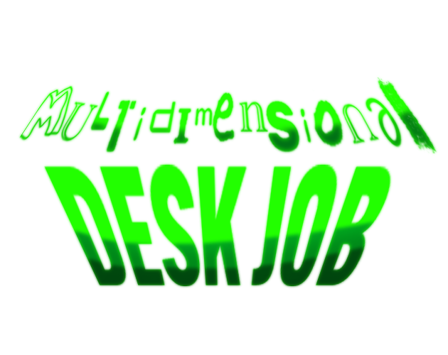 Multidimensional Desk Job [ALPHA] by Akaithecreator