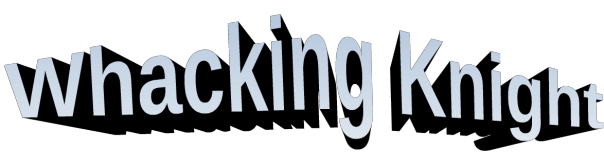 Whacking Knight