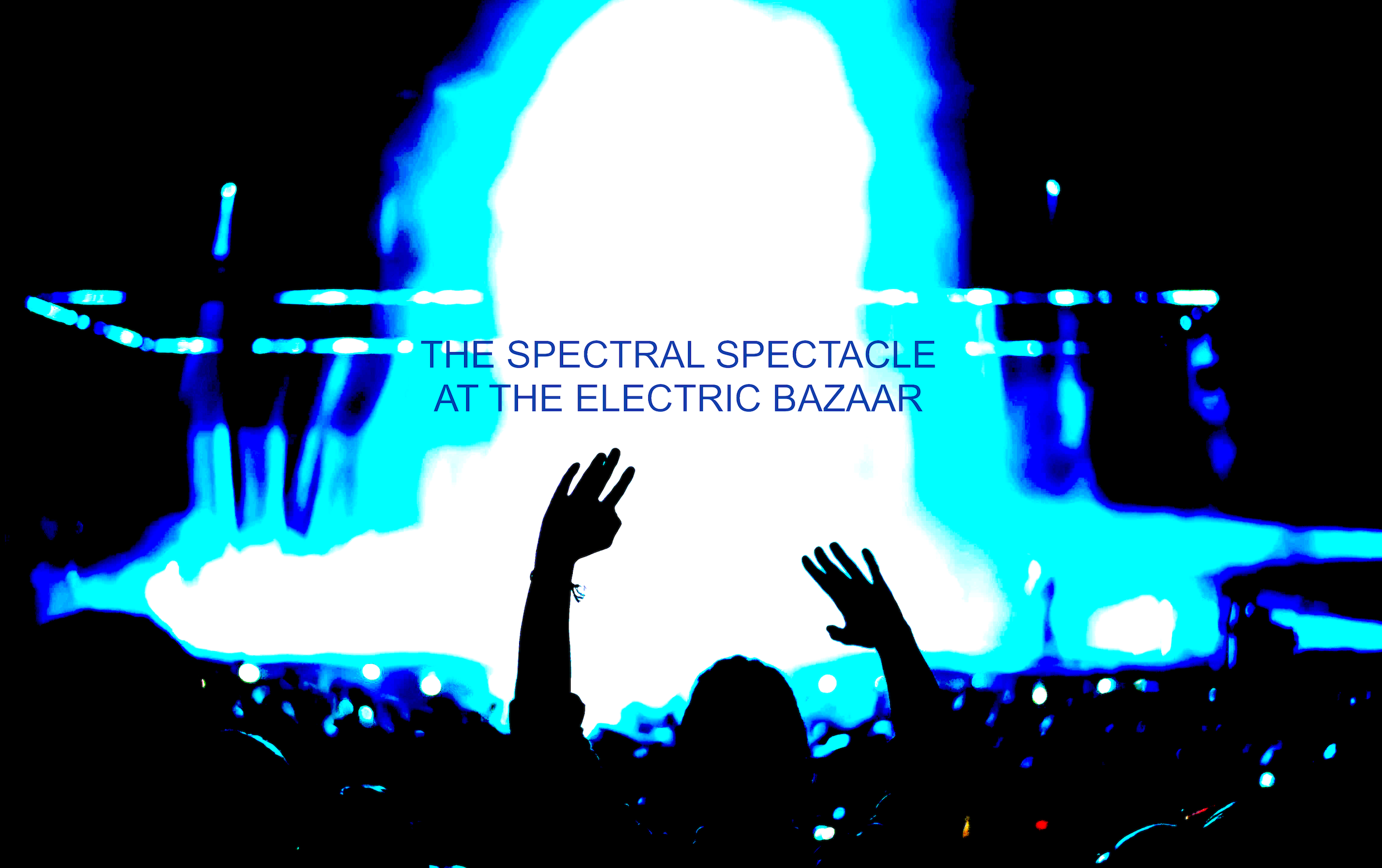 The Spectral Spectacle at the Electric Bazaar Cover