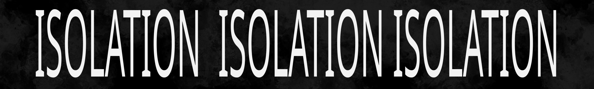 ISOLATION