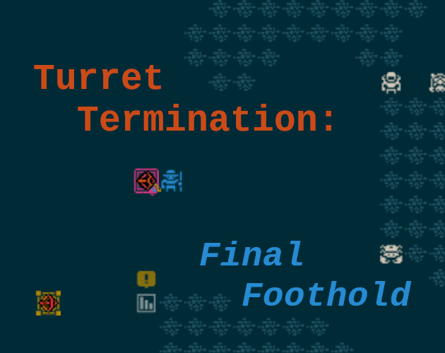 Turret Termination: Final Foothold