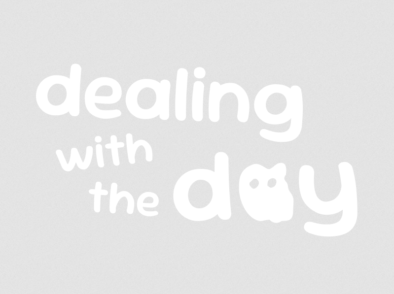 Dealing With The Day