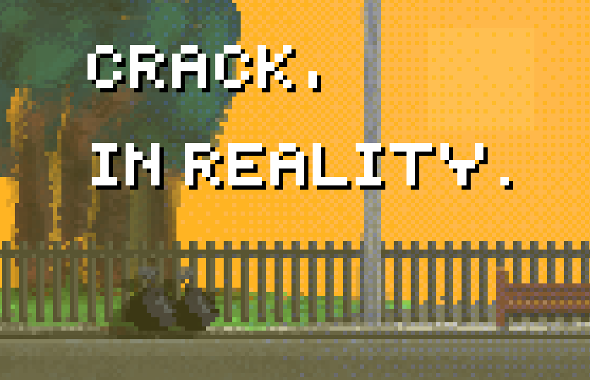 Crack, in Reality.
