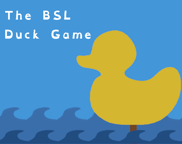 The BSL Duck Game