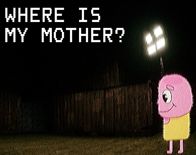 Where Is My Mother?