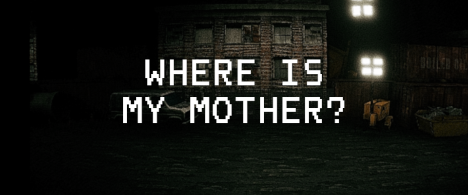 Where Is My Mother?