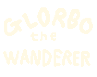 Glorbo the Wanderer