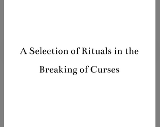 The Breaking of Curses   - A collection of rituals for coping with curses 