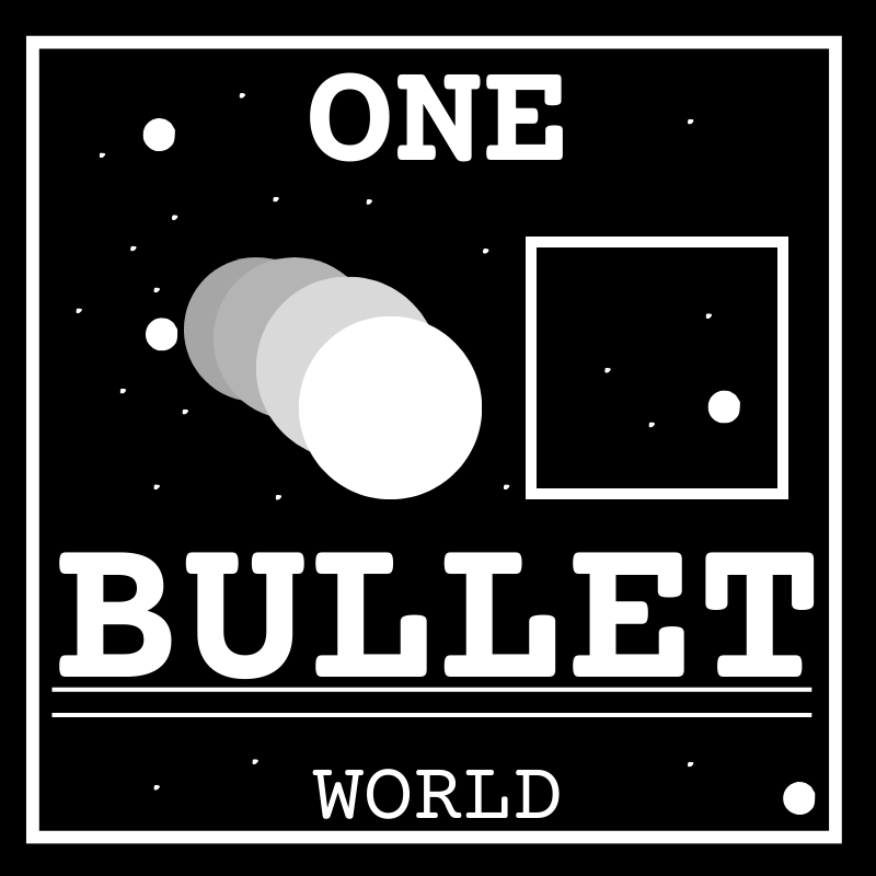 ONE BULLET WORLD