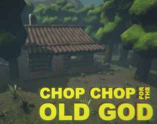 CHOP CHOP FOR THE OLD GOD