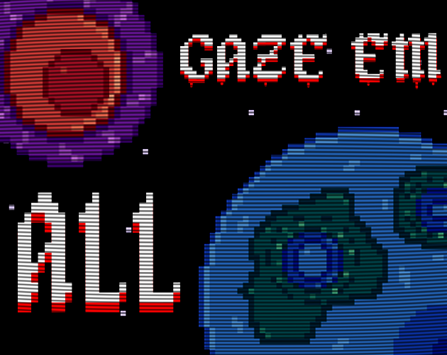 Gaze 'Em All