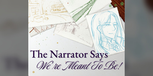 Cover image for The Narrator Says We're Meant to Be!