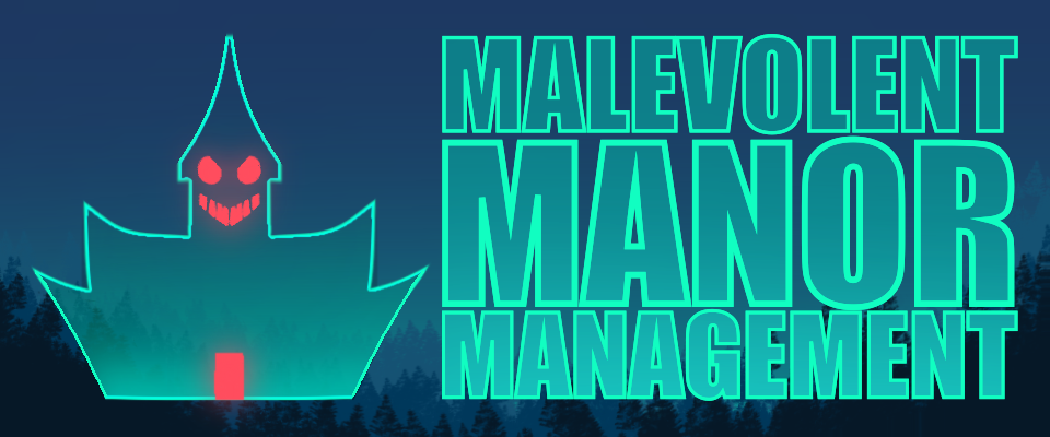 Malevolent Manor Management