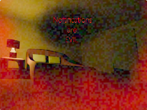 Noftcations are Evil