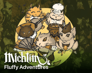 Michtim: Fluffy Adventures   - A heartwarming TTRPG about hamster-like beings  going on missions to save their Immergrummel Woods 