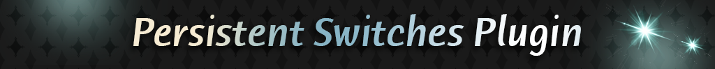 Persistent Switches | Rpgmaker Plugin