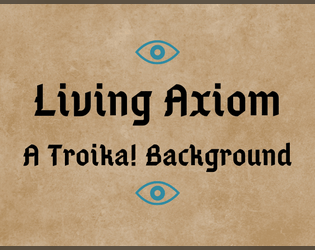 Living Axiom - A Troika! Background  