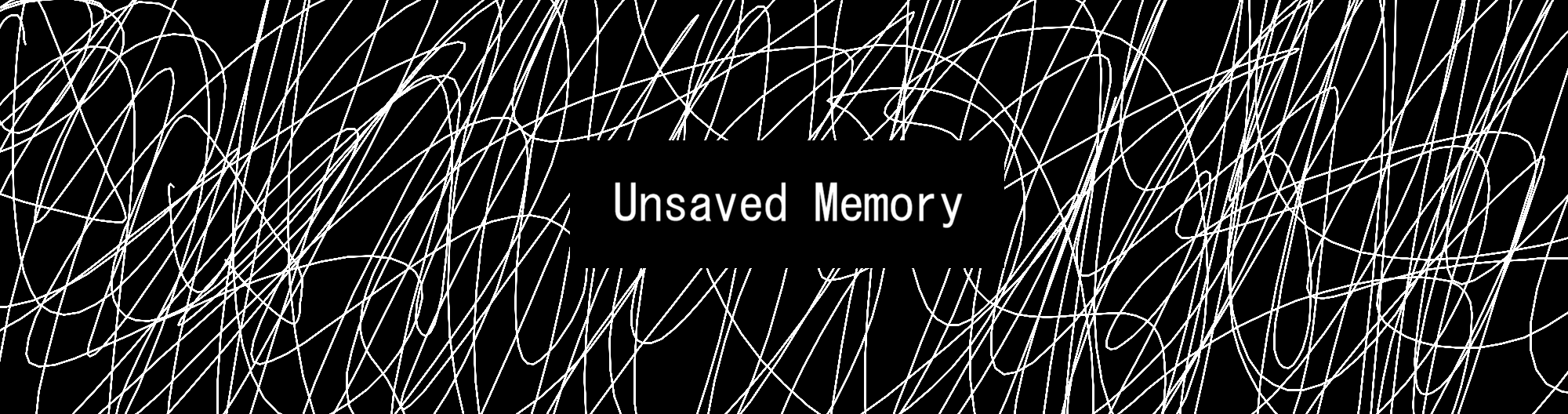 Unsaved Memory
