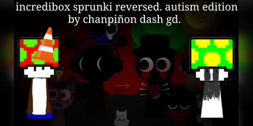 Cover image for incredibox sprunki reversed - autism edition.