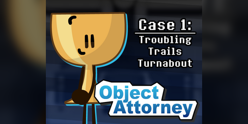 Cover image for Object Attorney ~ Case 1 (Troubling Trails Turnabout)